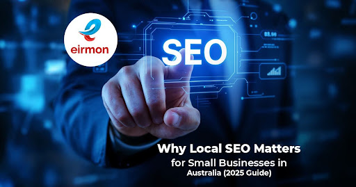 Why Local SEO Matters for Small Businesses in Australia