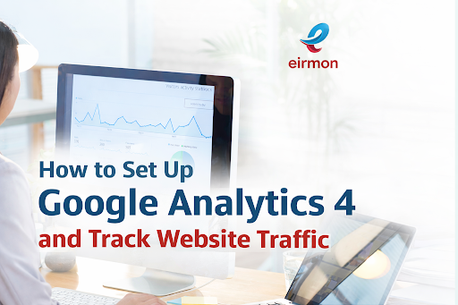 How to Set Up Google Analytics 4 and Track Website Traffic